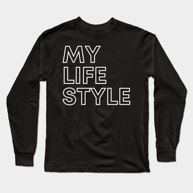 My Lifestyle, inspirational quotes, lifestyle quotes. Long Sleeve T-Shirt by Lovelybrandingnprints